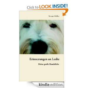 Erinnerungen an Leslie Meine große Hundeliebe (German Edition 