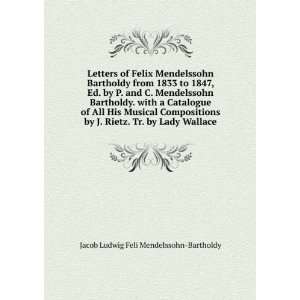  Bartholdy from 1833 to 1847, Ed. by P. and C. Mendelssohn Bartholdy 