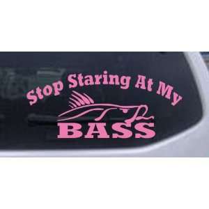 Stop Staring At My Bass Hunting And Fishing Car Window Wall Laptop 