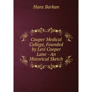   Founded by Levi Cooper Lane   An Historical Sketch Hans Barkan Books