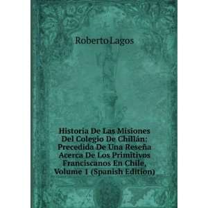  En Chile, Volume 1 (Spanish Edition): Roberto Lagos: Books