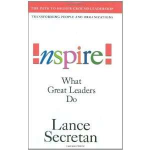    Inspire! What Great Leaders Do [Hardcover]: Lance Secretan: Books