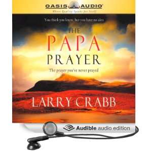    The Papa Prayer (Audible Audio Edition): Larry Crabb: Books