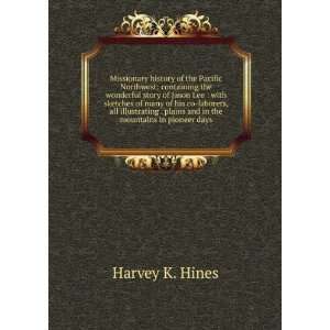   in the mountains in pioneer days Harvey K. Hines  Books