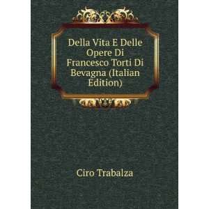   Vita E Delle Opere Di Francesco Torti Di Bevagna (Italian Edition