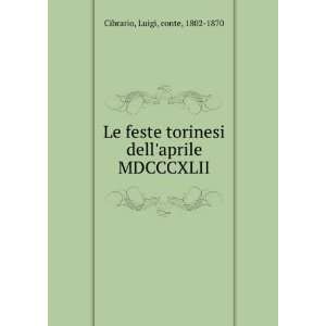  Le feste torinesi dellaprile MDCCCXLII Luigi, conte 