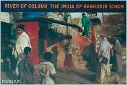 River of Colour the India of Raghubir Singh, (0714846023), Raghubir 