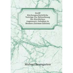  ZwÃ¶lf Kirchengeschichtliche VortrÃ¤ge Zur Beleuchtung 