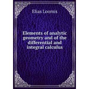   and of the Differential and Integral Calculus Elias Loomis Books