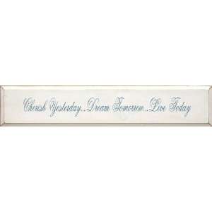  Cherish Yesterday, Dream Tomorrow, Live Today Wooden Sign 