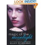 Magic of the Moonlight A Full Moon Novel by Ellen Schreiber (Dec 27 