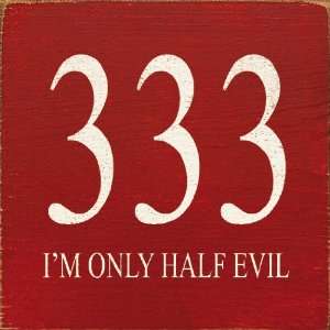  333 Im Only Half Evil Wooden Sign: Home & Kitchen