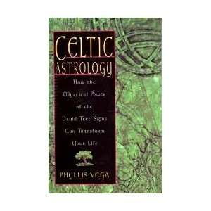Celtic Astrology, Druid Tree Signs by Vega, Phyllis (BCELAST)