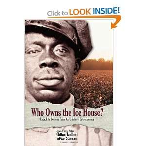  Who Owns the Ice House? Eight Life Lessons From an 