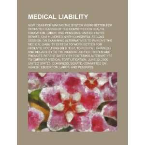  Medical liability new ideas for making the system work better 