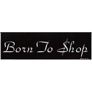  Born To $hop black vinyl bumper sticker Automotive