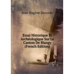   Le Canton De Blangy (French Edition) Jean EugÃ¨ne Decorde Books