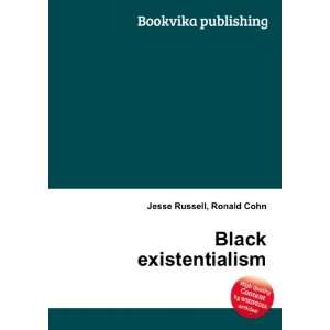  Black existentialism Ronald Cohn Jesse Russell Books