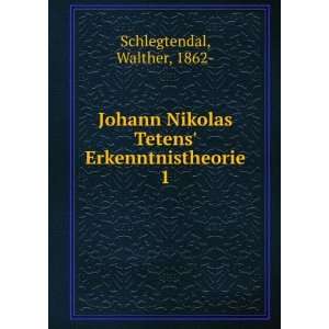  Johann Nikolas Tetens Erkenntnistheorie. 1: Walther, 1862 