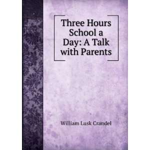   Hours School a Day A Talk with Parents William Lusk Crandel Books