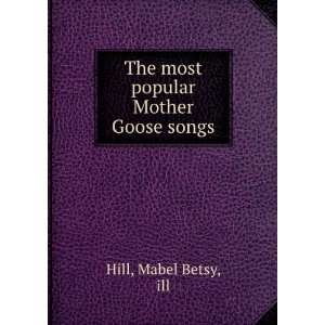  The most popular Mother Goose songs: Mabel Betsy, ill Hill 