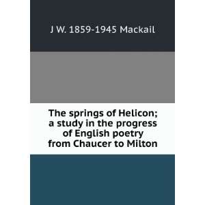   English poetry from Chaucer to Milton J W. 1859 1945 Mackail Books