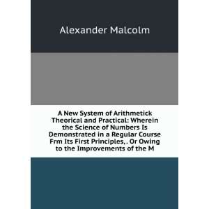   , . Or Owing to the Improvements of the M Alexander Malcolm Books
