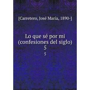   del siglo). 5 JosÃ© MarÃ­a, 1890 ] [Carretero  Books