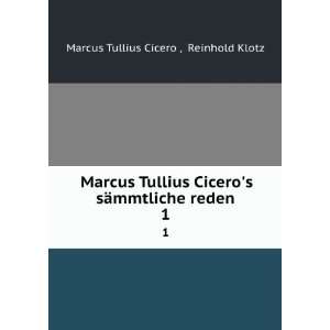   reden. 1 Reinhold Klotz Marcus Tullius Cicero   Books