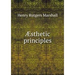  Ã?sthetic principles Henry Rutgers Marshall Books
