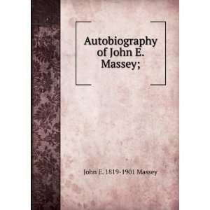  Autobiography of John E. Massey; John E. 1819 1901 Massey Books