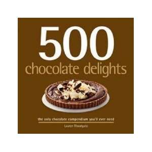  500 Chocolate Delights Lauren Floodgate Books