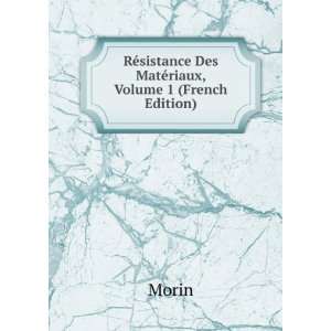   ©sistance Des MatÃ©riaux, Volume 1 (French Edition) Morin Books