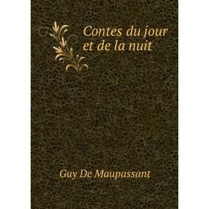    Contes du jour et de la nuit: Guy de, 1850 1893 Maupassant: Books