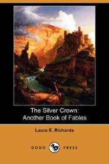 The Silver Crown: Another Book of Fables (Dodo Press) N 9781406583670 