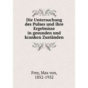   in gesunden und kranken ZustÃ¤nden Max von, 1852 1932 Frey Books