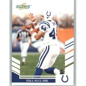  2007 Score #224 Dallas Clark   Indianapolis Colts 