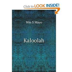 Kaloolah: Wm S Mayo:  Books
