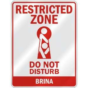   RESTRICTED ZONE DO NOT DISTURB BRINA  PARKING SIGN
