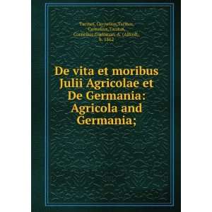  Agricola and Germania; Cornelius,Tacitus, Cornelius,Tacitus