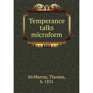   Temperance talks microform Thomas, b. 1831 McMurray Books