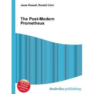    The Post Modern Prometheus Ronald Cohn Jesse Russell Books