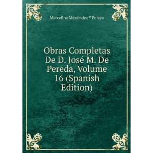   , Volume 16 (Spanish Edition) Marcelino MenÃ©ndez Y Pelayo Books