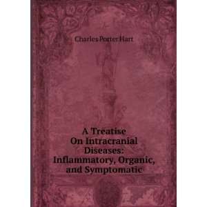    Inflammatory, Organic, and Symptomatic Charles Porter Hart Books