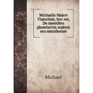  Michaelis Majeri Viatorium, hoc est, De montibvs 