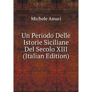   Siciliane Del Secolo XIII (Italian Edition) Michele Amari Books