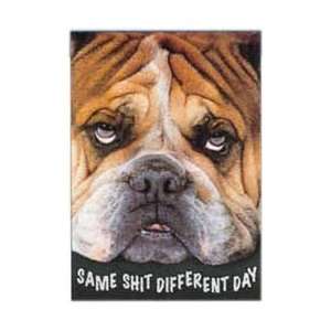   Same Shit, Different Day Poster   Bull dog   86x61cm