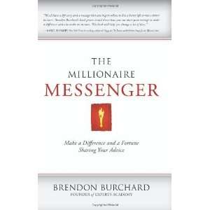  The Millionaire Messenger Make a Difference and a Fortune 