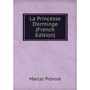    La Princesse Derminge (French Edition): Marcel PrÃ©vost: Books