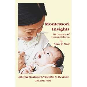   Montessori Principles in the Home [Paperback] Aline D. Wolf Books